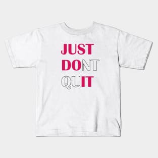 Just Don't quit Kids T-Shirt